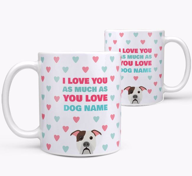 Personalised {breedFullName} 'I Love You As Much As You Love {dogsName}' Mug